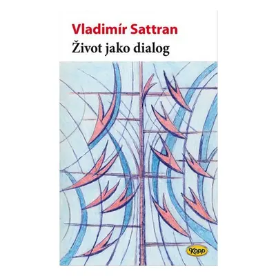 Život jako dialog - Vladimír Sattran