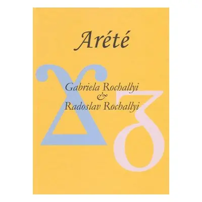 Arété - Radoslav Rochallyi; Gabriela Rochallyi