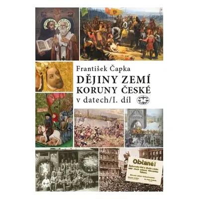 Dějiny zemí Koruny české v datech I. díl - František Čapka