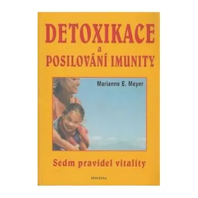 Detoxikace a posilování imunity - Sedm pravidel vitality - Marianne Meyer