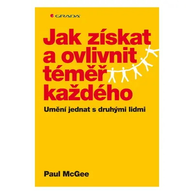 Jak získat a ovlivnit téměř každého - Paul McGee