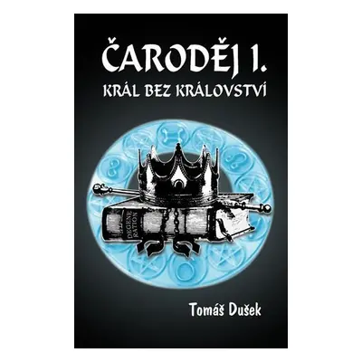 Čaroděj I. - Král bez království - Tomáš Dušek