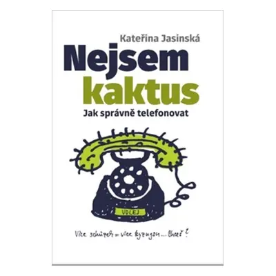 Nejsem kaktus: Jak správně telefonovat - Kateřina Jasinská