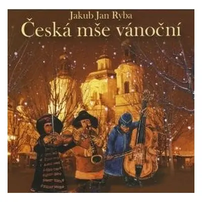 J.J.Ryba - Česká mše vánoční - CD - Jakub Jan Ryba