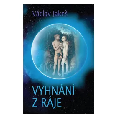 Vyhnání z ráje - Václav Jakeš