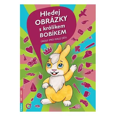 Hledej obrázky s králíkem Bobíkem - Úkoly pro malé děti - kolektiv.