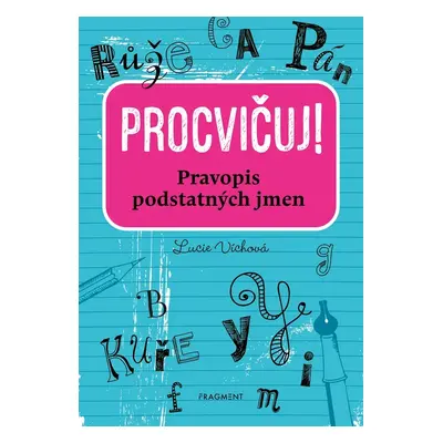 Procvičuj - Pravopis podstatných jmen - Lucie Víchová