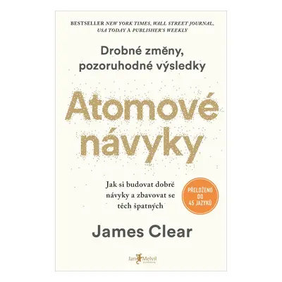 Atomové návyky - Jak si budovat dobré návyky a zbavovat se těch špatných - James Clear