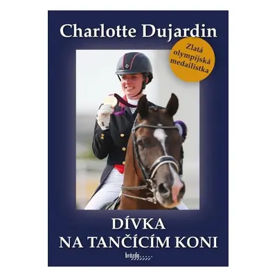 Dívka na tančícím koni - Charlotte Dujardin