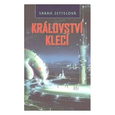 Království klecí - Sarah Zettel