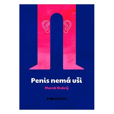 Penis nemá uši - Marek Dobrý