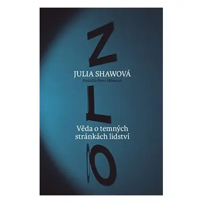 Zlo - Věda o temných stránkách lidství - Julia Shawovová