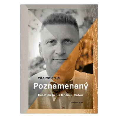 Poznamenaný - Deset měsíců s Janem A. Baťou - Vladimír Krejčí