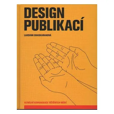 Design publikací - Vizuální komunikace tištěných médií - Lakshmi Bhaskaran