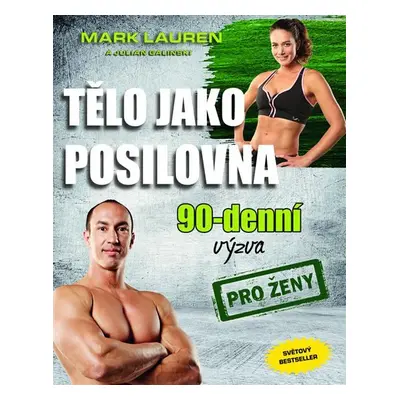 Tělo jako posilovna - 90denní výzva pro ženy - Mark Lauren