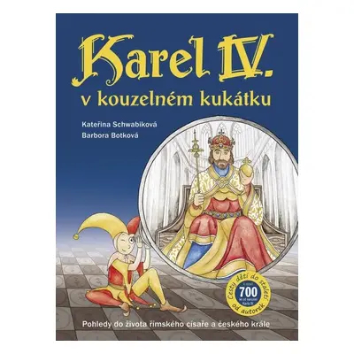 Karel IV. v kouzelném kukátku Pohledy do života římského císaře a českého krále - Kateřina Schwa