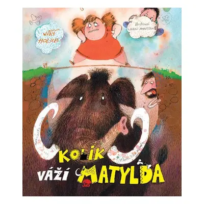 Kolik váží Matylda, 2. vydání - Jiří Holub