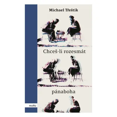 Chceš-li rozesmát pánaboha - Michael Třeštík