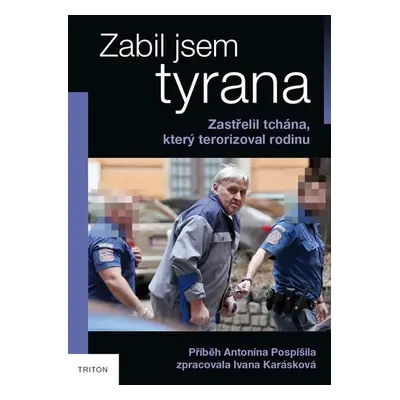 Zabil jsem tyrana - Zastřelil tchána, který terorizoval rodinu - Ivana Karásková