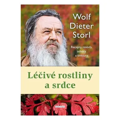 Léčivé rostliny a srdce - Recepty, návody, odvary a tinktury - Wolf-Dieter Storl