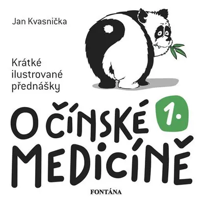 O čínské medicíně 1. - Krátké ilustrované přednášky - Jan Kvasnička