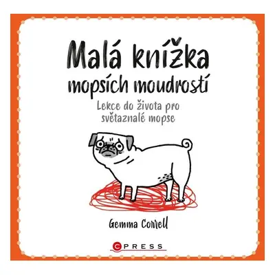 Malá knížka mopsích moudrostí - Lekce do života pro světaznalé mopse - Gemma Correll