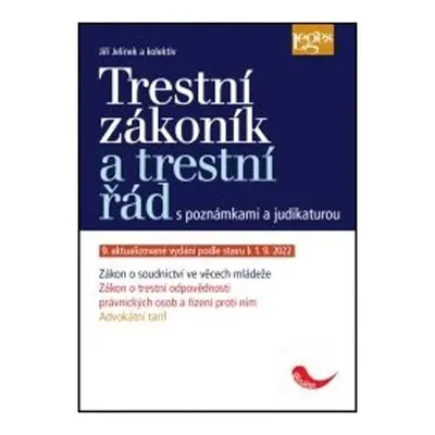 Trestní zákoník a trestní řád s poznámkami a judikaturou podle stavu k 1. 9. 2022 - Jiří Jelínek