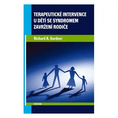 Terapeutické intervence u dětí se syndromem zavržení rodiče - Richard A. Gardner