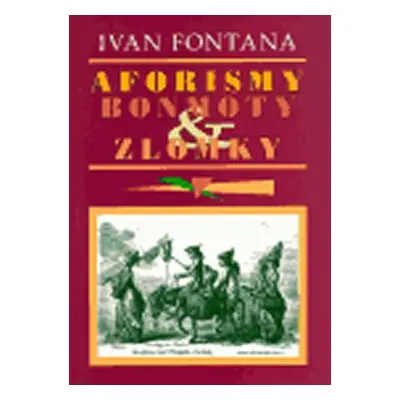 Aforismy, bonmoty a zlomky - Ivana Fontana