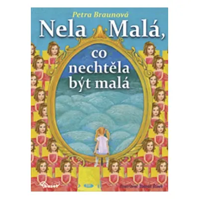 Nela Malá, co nechtěla být malá - Petra Braunová