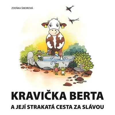 Kravička Berta a její strakatá cesta za slávou - Zdeňka Šiborová