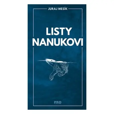 Listy Nanukovi - Juraj Mesík