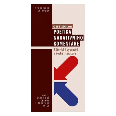 Poetika narativního komentáře - Rétorický vypravěč v české literatuře - Jiří Koten