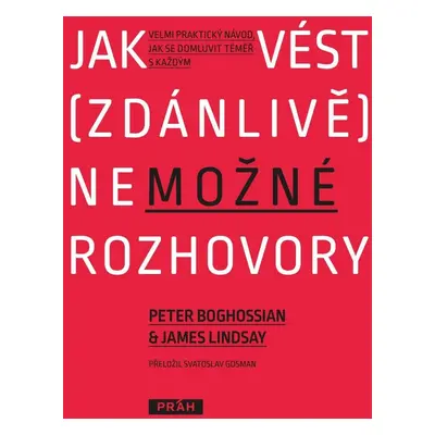 Jak vést (zdánlivě) nemožné rozhovory - Velmi praktický návod, jak se domluvit téměř s každým - 