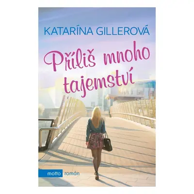 Příliš mnoho tajemství - Katarína Gillerová