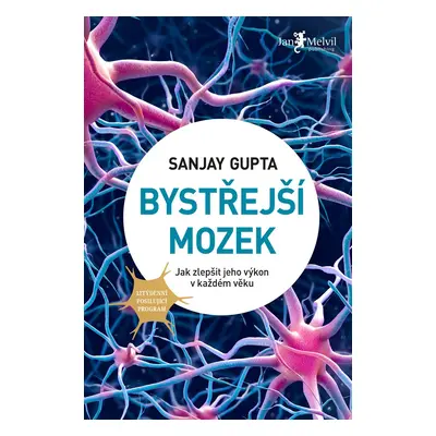 Bystřejší mozek - Jak zlepšit jeho výkon v každém věku - Sanjay Gupta