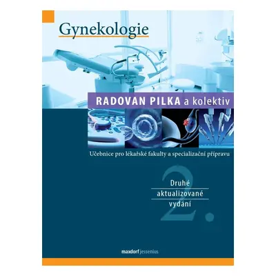 Gynekologie - Učebnice pro lékařské fakulty a specialiazační přípravu, 2. vydání - Radoslav Pil