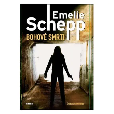 Bohové smrt - Emelie Schepp