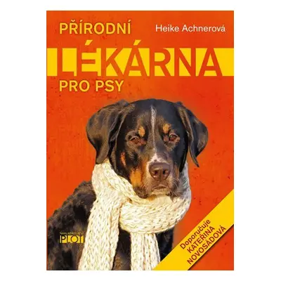 Přírodní lékárna pro psy - Heike Achner