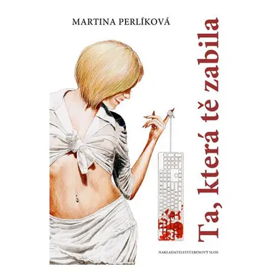 Ta, která tě zabila - Martina Perlíková