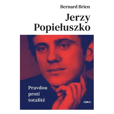 Jerzy Popieluszko - Pravdou proti totalitě - Bernard Brien