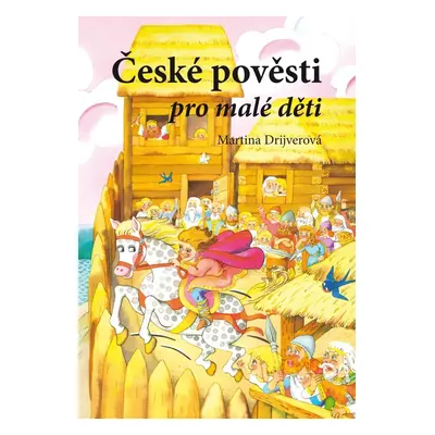 České pověsti pro malé děti - Martina Drijverová