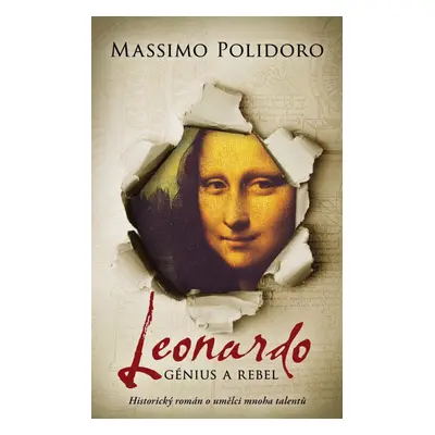 Leonardo. Génius a rebel - Historický román o umělci mnoha talentů - Massimo Polidoro