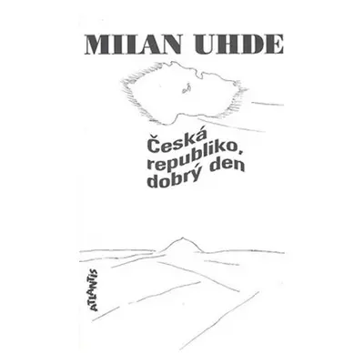 Česká republiko, dobrý den - Milan Uhde