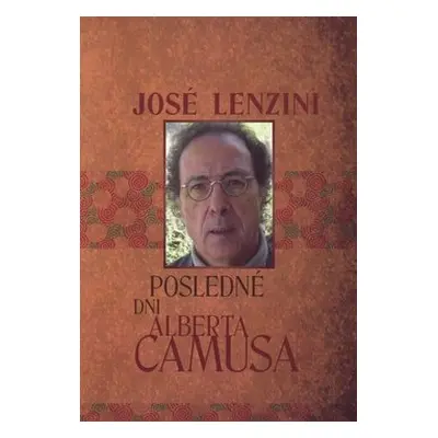 Posledné dni Alberta Camusa - José Lenzini