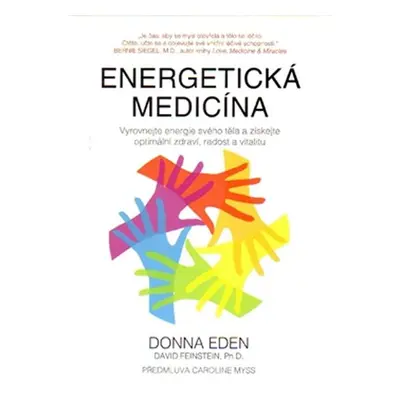 Energetická medicína - Vyrovnejte energii svého těla a získejte optimální zdraví, radost a vital