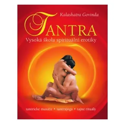 Tantra - Vysoká škola spirituální erotiky - Kalashatra Govinda