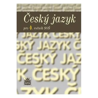 Český jazyk pro 4. ročník SOŠ, 1. vydání - Marie Čechová