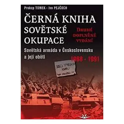 Černá kniha sovětské okupace: Sovětská armáda v Československu a její oběti 1968-1991 - druhé do