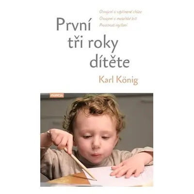 První tři roky dítěte - Osvojení si vzpřímené chůze, osvojení si mateřské řeči, procitnutí myšle